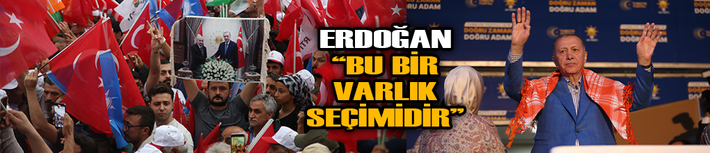 Erdoğan: "Bu bir varlık seçimidir"