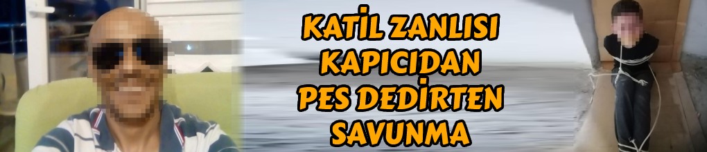 Pes dedirten savunma: "Çocuğun öldüğünden haberim yoktu"