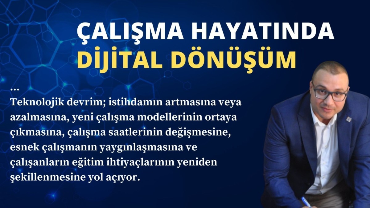 ‘DİJİTAL DÖNÜŞÜME UYUM SAĞLAMAK ZORUNDAYIZ’