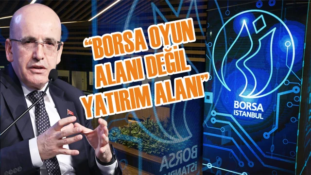 BAKAN ŞİMŞEK’TEN BORSA UYARISI!