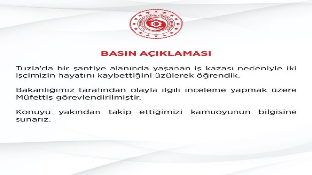 Çalışma ve Sosyal Güvenlik Bakanlığı: ”(Tuzla’daki göçük) Olayla ilgili inceleme yapmak üzere müfettiş görevlendirilmiştir”