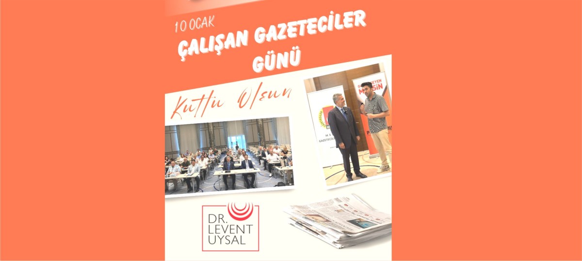 UYSAL, 10 OCAK ÇALIŞAN GAZETECİLER GÜNÜNÜ KUTLADI