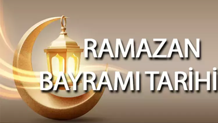 Ramazan bayramı ne zaman?