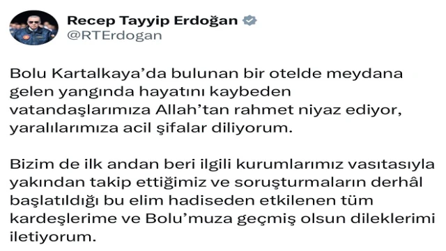 CUMHURBAŞKANI Recep Tayyip Erdoğan, otelde çıkan yangında hayatını kaybedenler için taziye mesajı yayımladı.