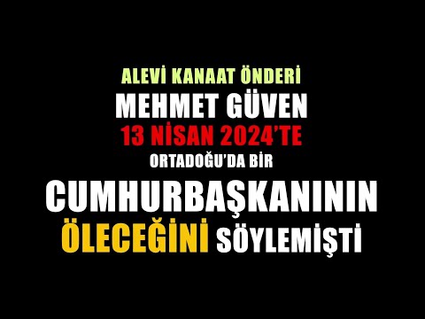 MEHMET GÜVEN 13 NİSAN'DA ORTADOĞU'DA BİR CUMHURBAŞKANININ ÖLECEĞİNİ SÖYLEMİŞTİ !!